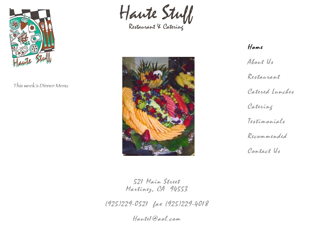 For more than 15 years people throughout the Bay Area in search of distinctive culinary experiences and events have turned to Haute Stuff Restaurant and Catering for creative food, presentation and service.